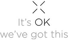 It's OK | We've got this